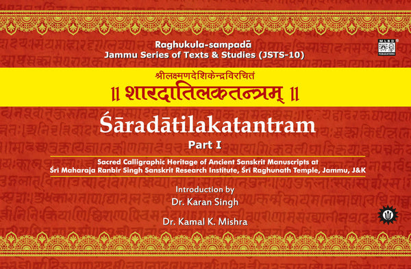 Saradatilakatantram (2 Parts): Sacred Calligraphic Heritage of Ancient Sanskrit Manuscripts at Sri Maharaja Ranbir Singh Sanskrit Research Institute, Sri Raghunath Temple, Jammu, J&K | Sanskrit, English & Hindi | Jammu Series of Texts & Studies (JSTS-10)