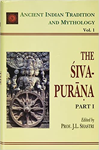 Siva Purana - Part 1: Ancient Indian Tradition and Mythology - Vol. 1(HB) | By J. L. Shastri (author) | MLBD Publications