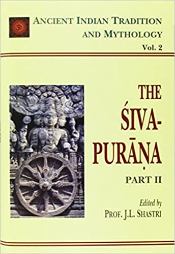 Siva Purana - Part 2: Ancient Indian Tradition and Mythology - Vol. 2(HB) | By J. L. Shastri (author) | MLBD Publications