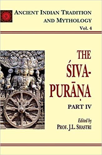 Siva Purana: Volume 4: Ancient Indian Tradition And Mythology(HB) | By J. L. Shastri (author) | MLBD Publications