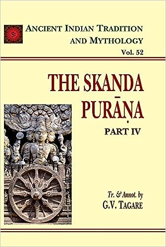 Skanda Purana Pt. 4 (AITM) - Vol. 52: Ancient Indian Tradition and Mythology (HB) | G.P Bhatt (Author) | MLBD Publications