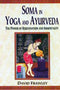 Soma in Yoga and Ayurveda: The Power of Rejuvenation and Immortality - By David Frawley (Author) - MLBD Publications