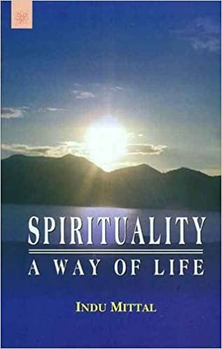Spirituality: A Way of Life (PB) | By Indu Mittal (Author) | MLBD Publications