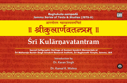Sri Kularnavatantram: Sacred Calligraphic Heritage of Ancient Sanskrit Manuscripts at Sri Maharaja Ranbir Singh Sanskrit Research Institute, Sri Raghunath Temple, Jammu, J&K |Sanskrit, English & Hindi | Jammu Series of Texts & Studies (JSTS-6)