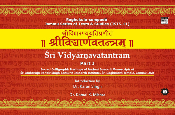 Sri Vidyarnavatantram (3 Parts): Sacred Calligraphic Heritage of Ancient Sanskrit Manuscripts at Sri Maharaja Ranbir Singh Sanskrit Research Institute, Sri Raghunath Temple, Jammu, J&K | Sanskrit, English & Hindi |Jammu Series of Texts & Studies (JSTS-11)