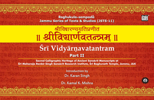 Sri Vidyarnavatantram (3 Parts): Sacred Calligraphic Heritage of Ancient Sanskrit Manuscripts at Sri Maharaja Ranbir Singh Sanskrit Research Institute, Sri Raghunath Temple, Jammu, J&K | Sanskrit, English & Hindi |Jammu Series of Texts & Studies (JSTS-11)