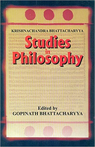 Studies in Philosophy (Volume I & II Bound in one) - By K.C. Bhattacharyya (Author) - MLBD Publications