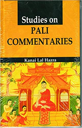 Studies on Pali Commentaries (HB) | Author - Kanai Lal Hazra (Author) | MLBD Publication