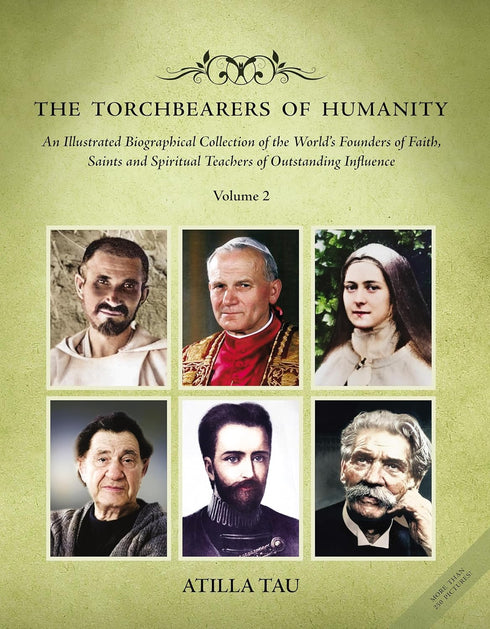 Book cover of The Torchbearers Of Humanity: An Illustrated Biographical Collection Of The World'S Founders Of Faith, Saints And Spiritual Teachers Of Outstanding Influence Volume 2 by Atilla Tau