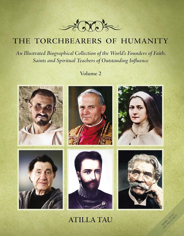Book cover of The Torchbearers Of Humanity: An Illustrated Biographical Collection Of The World'S Founders Of Faith, Saints And Spiritual Teachers Of Outstanding Influence Volume 2 by Atilla Tau