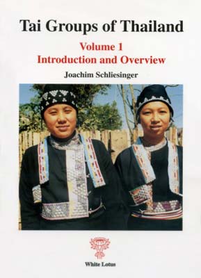 Tai Groups of Thailand Vol. 1: Introduction and Overview (PB) | By Schliesinger, Joachim (Author) | White Lotus