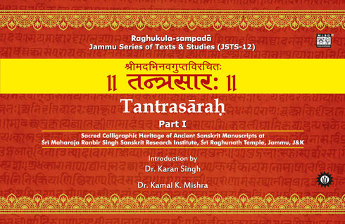 Tantrasarah (2 Parts): Sacred Calligraphic Heritage of Ancient Sanskrit Manuscripts at Sri Maharaja Ranbir Singh Sanskrit Research Institute, Sri Raghunath Temple, Jammu, J&K | Sanskrit, English & Hindi | Jammu Series of Texts & Studies (JSTS-12)