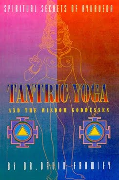 Tantric Yoga and the Wisdom Goddesses: Spiritual Secrets of Ayurveda (PB)- By Dr. David Frawley (author) - MLBD Publications