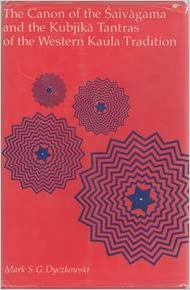 The Canon of the Saivagama: Tantras of the Western Kaula Tradition (PB) | Author - Mark S.G. Dyczkowski | Publisher - MLBD Publications