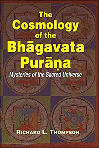 The Cosmology of the Bhagavata Purana: Mysteries of the Sacred Universe (HB) - By Richard L. Thompson (Author) - MLBD Publications