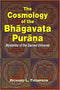 The Cosmology of the Bhagavata Purana: Mysteries of the Sacred Universe (HB) - By Richard L. Thompson (Author) - MLBD Publications