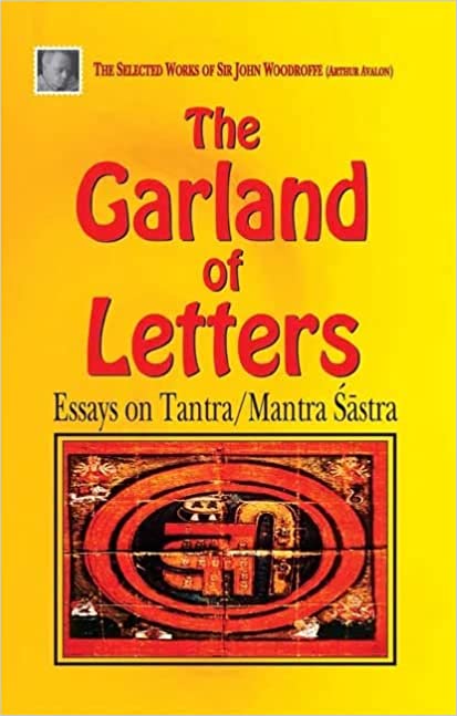 The Garland of Letters: Essays on Tantra/Mantra Sastra (PB) | By John Woodroffe (Author) | MLBD Publications
