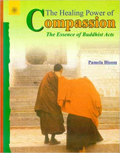 The Healing Power of Compassion: The Essence of Buddhist Acts (PB) | By Pamela Bloom (Author) | MLBD Publications