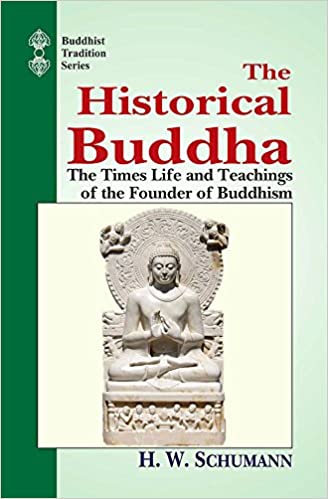 The Historical Buddha: The Times Life and Teachings of the Founder of Buddhism: Vol 51 (Buddhist Tradition)(HB) | Author - H. W. Schumann (Author) | MLBD Publications