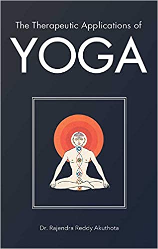The Therapeutic Applications of Yoga - By Dr. Rajendra Reddy Akuthota (Author) - MLBD Publications