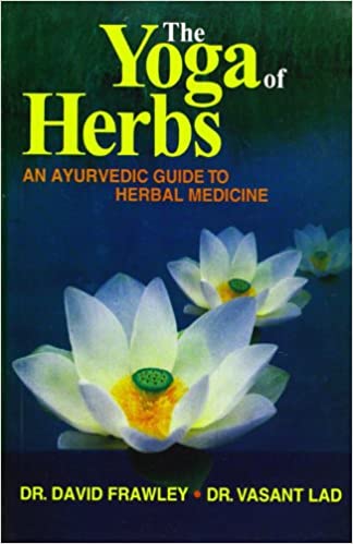 The Yoga Of Herbs: An Ayurvedic Guide To Herbal Medicine (PB) | By David Frawley (author) | MLBD Publications