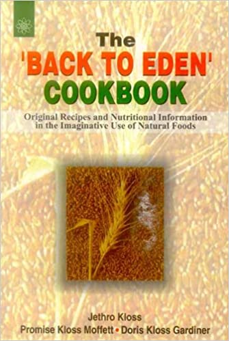 The Back to Eden Cookbook - By Jethro Kloss (Author) - MLBD Publications