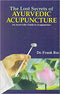 The Lost Secrets of Ayurvedic Acupuncture: An Ayurvedic Guide to Acupuncture Based Upon the Suchi Veda Science of Acupuncture, the Traditional Indian System (PB) - Frank Ros(Author) - MLBD Publications