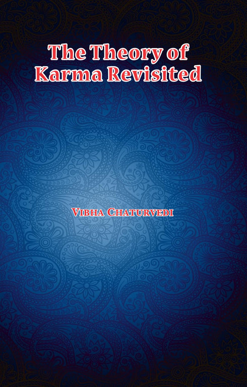 The Theory of Karma Revisited by Vibha Chaturvedi (Author), Dr Karan Singh (Foreword) - MLBD Publications