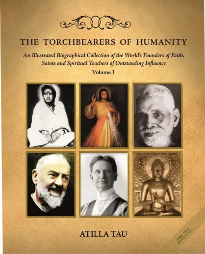 The Torchbearer of Humanity - An Illustrated Biographical Collection of the World's Founders of Faith, Saints and Spiritual Teachers of Outstanding Influence (HB) | By Atilla Tau (Author) | MLBD Publications