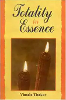 Totality in Essence (HB) - By Vimala Thakar (Author) - MLBD Publications