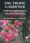 The Tropic Gardener: Guide to Tropical Plants & their Cultivation (PB) | By Campbell, Patrick (Author) | White Lotus