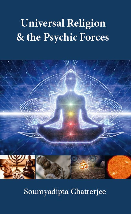 Universal Religion & the Psychic Forces(HB) | By Soumyadipta Chatterjee (Author) | MLBD Publications