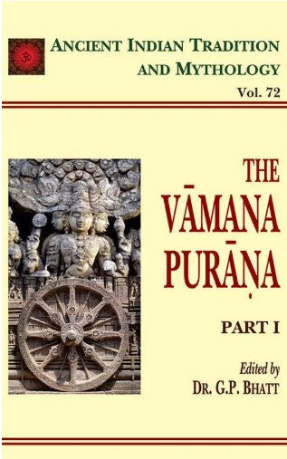 The Vamana Purana - Part 1: Ancient Indian Tradition and Mythology - Vol. 72 (HB) | G.P. Bhatt (Author) | MLBD Publications