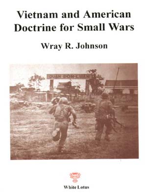 Vietnam and American Doctrine for Small Wars (PB) | By Johnson, Wray R. (Author) | White Lotus