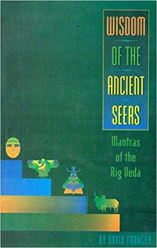Wisdom of the Ancient Seers: Mantras of the Rig Veda (HB) - By David Frawley (Author) - MLBD Publications