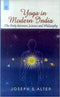 Yoga in Modern India: The Body Between Science and Philosophy - By Joseph S. Alter (Author) - MLBD Publications