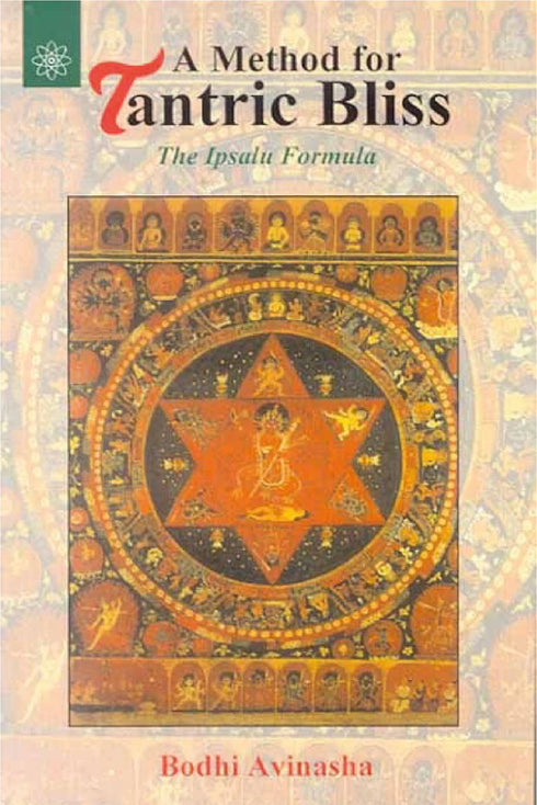 A Method For Tantric Bliss: The Ipsalu Formula (PB)- By Bodhi Avinasha (author) - MLBD Publications