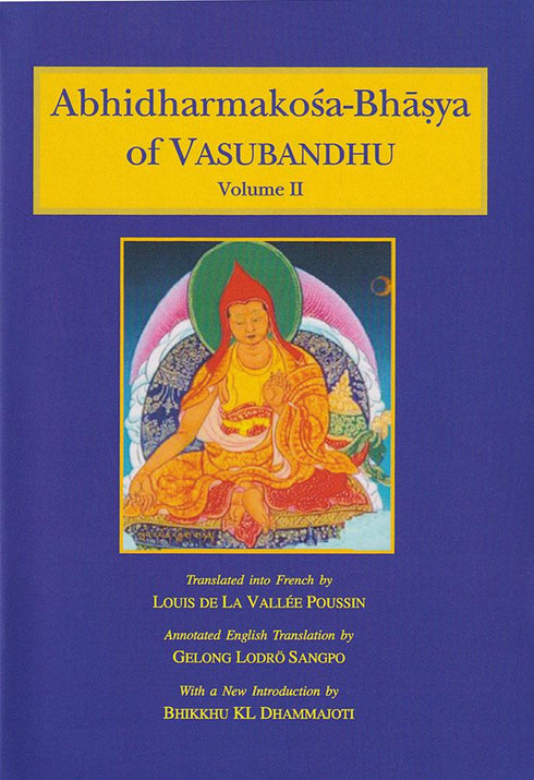 Abhidharmakosa-Bhasya of Vasubandhu - Vol. 1 to 4: The Treasury of the Abhidharma And Its (Auto) Commentary - By Gelong Lodro Sangpo (Author), Bhikkhu K.L. Dhammajoti (Author) - MLBD Publications