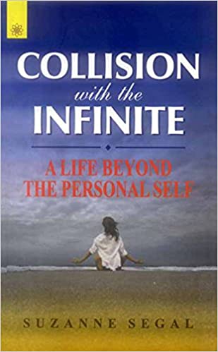 Collision with the Infinite: A Life Beyond the Personal Self - By Suzanne Segal (Author) - MLBD Publications