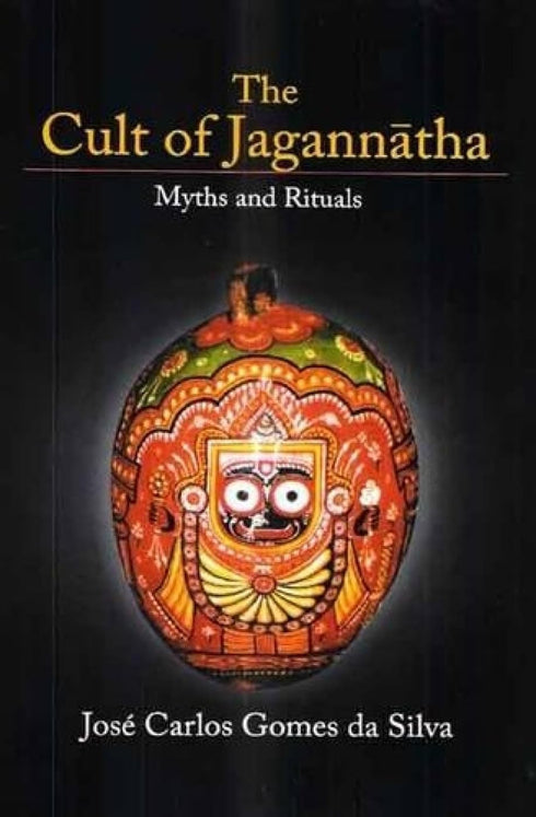 Book cover of Cult Of Jagannatha (Myths & Rituals) |Jose Carlos Gome Da Silva|HB|Mlbd Publications by Jose Carlos Gome Da Silva