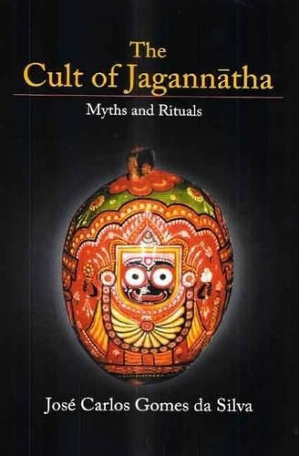 Book cover of Cult Of Jagannatha (Myths & Rituals) |Jose Carlos Gome Da Silva|HB|Mlbd Publications by Jose Carlos Gome Da Silva