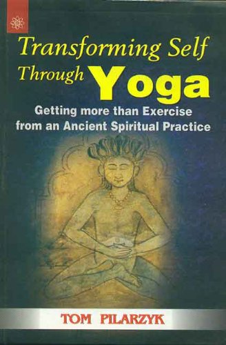 Book cover of Transforming Self Through Yoga |Tom Pilarzyk|PB|New Age Books by Tom Pilarzyk