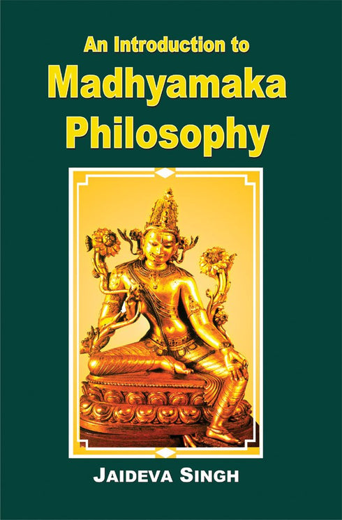 Book cover of Introduction To Madhyamaka Philosophy |Jaideva Singh|HB|Mlbd Publications by Jaideva Singh