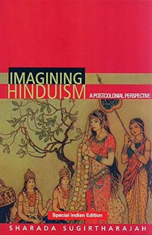 Book cover of Imagining Hinduism : A Postcolonial Perspective |Sharada Sugirtharajah|PB|Mlbd Publications by Sharada Sugirtharajah