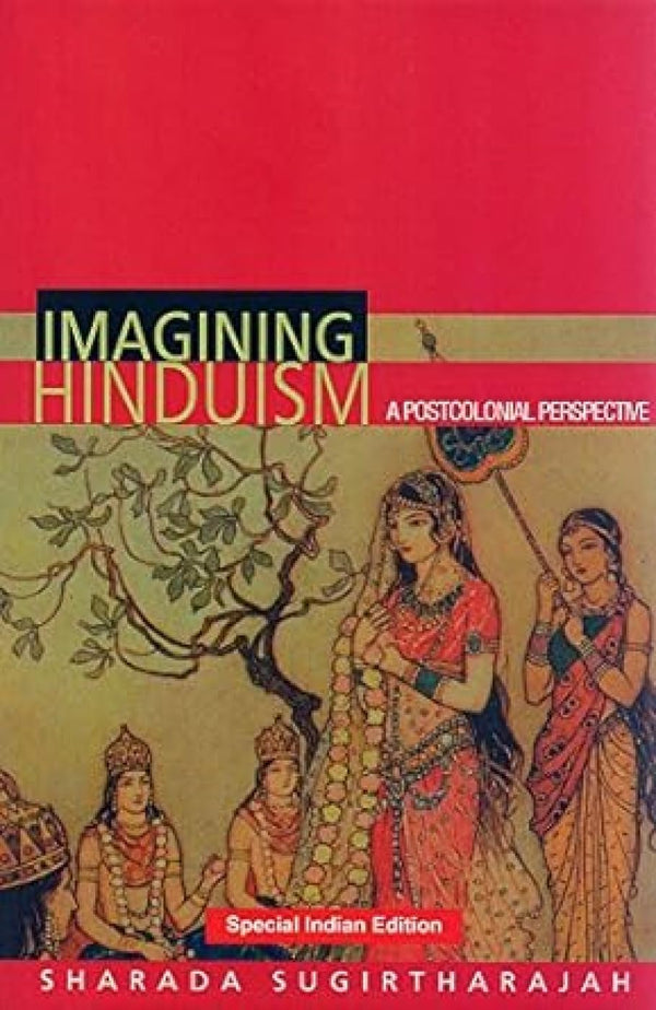 Book cover of Imagining Hinduism : A Postcolonial Perspective |Sharada Sugirtharajah|PB|Mlbd Publications by Sharada Sugirtharajah