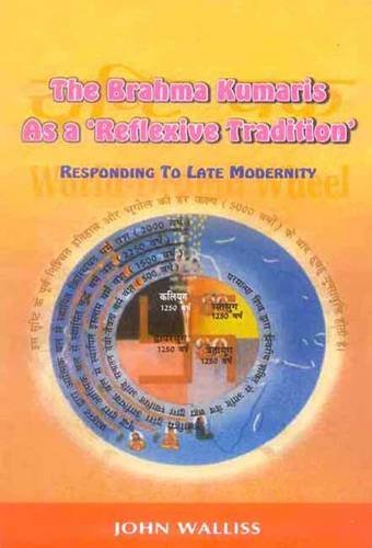 Book cover of Brahma Kumaris As A Reflexive Tradition |John Walliss|HB|Mlbd Publications by John Walliss