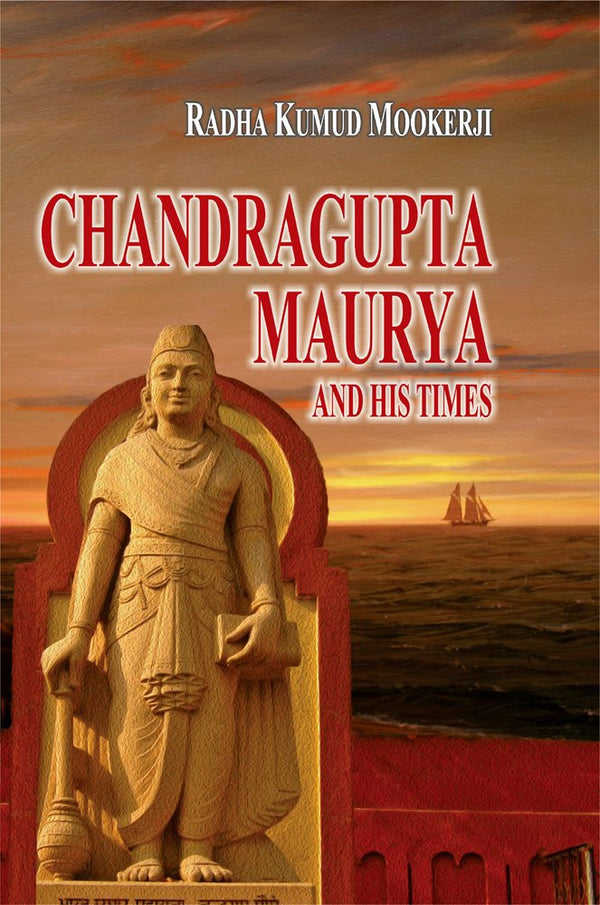 Book cover of Chandragupta Maurya And His Times |Mookerji Radhakumud|HB|Mlbd Publications by Mookerji Radhakumud