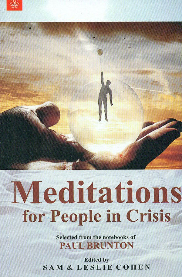 Book cover of Meditations For People In Crisis: Crisis Suffering Are Inevitable. But There Is A Power Deep Within Each One Of Us Which Enlightens Our Soul And Vigors Our Mind. |Paul Brunton, Sam Cohen, Leslie Cohen|PB|New Age Books by Paul Brunton, Sam Cohen, Leslie Cohen