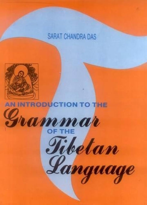 Book cover of Introduction To The Grammar Of The Tibetan Language |Das Sarat Chandra|HB|Mlbd Publications by Das Sarat Chandra