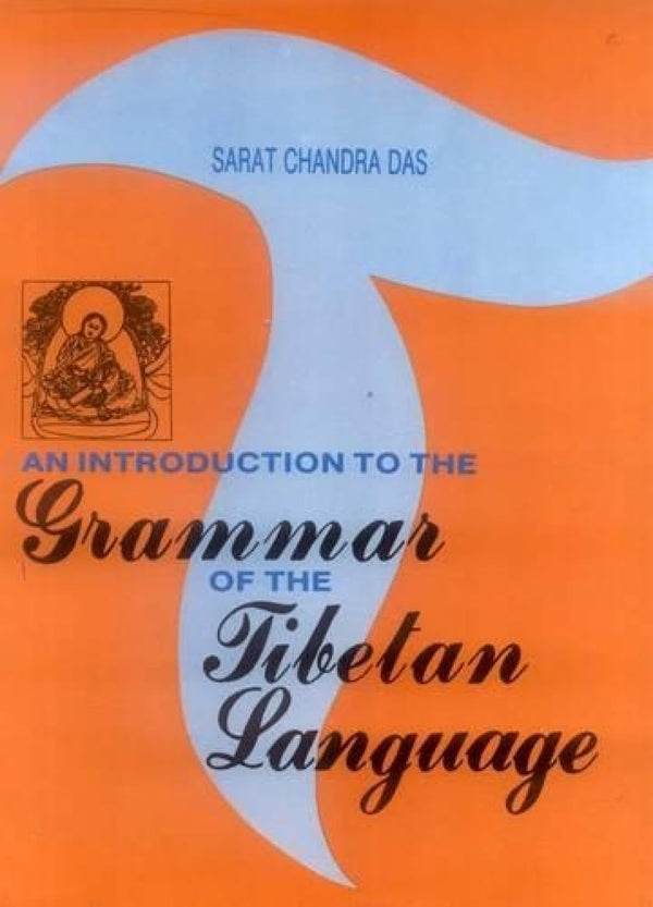 Book cover of Introduction To The Grammar Of The Tibetan Language |Das Sarat Chandra|HB|Mlbd Publications by Das Sarat Chandra
